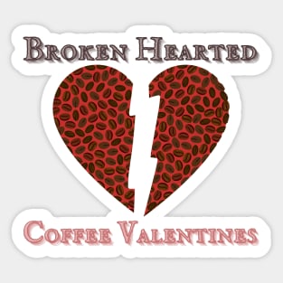 Broken Hearted Coffee Valentines 1 Sticker